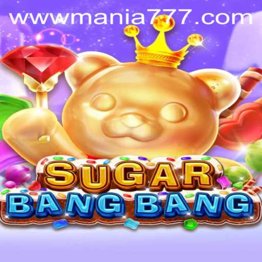 Experience the Thrill of SUGARBANGBANG with Mania777